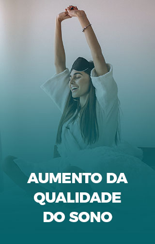 Aumento da QUALIDADE DO SONO